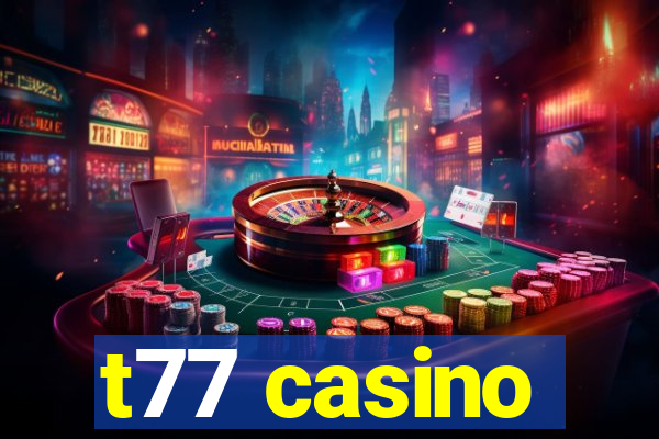 t77 casino